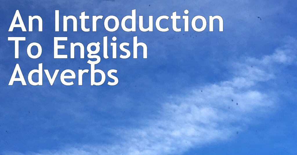 An Introduction To English Adverbs